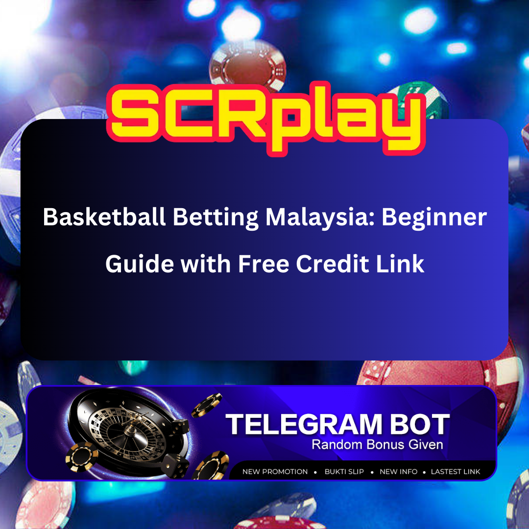 Basketball Betting Malaysia: Beginner Guide with Free Credit Link