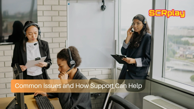 Common Issues and How Support Can Help