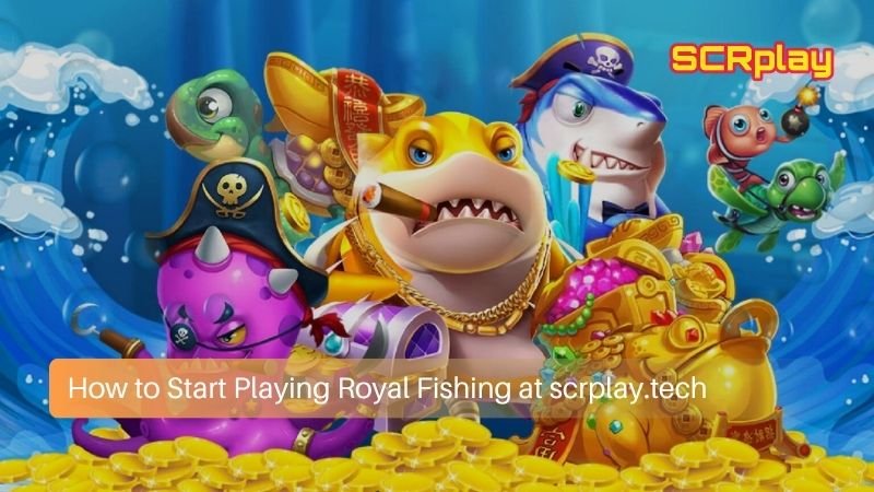 How to Start Playing Royal Fishing at scrplay.tech
