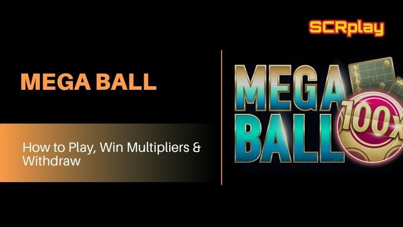 Mega Ball Guide, Multiplier Tips And Withdrawal at scrplay.tech