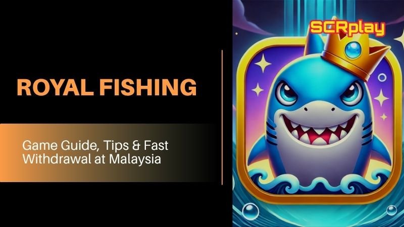 Royal Fishing - Complete Guide to Winning at SCRplay.tech