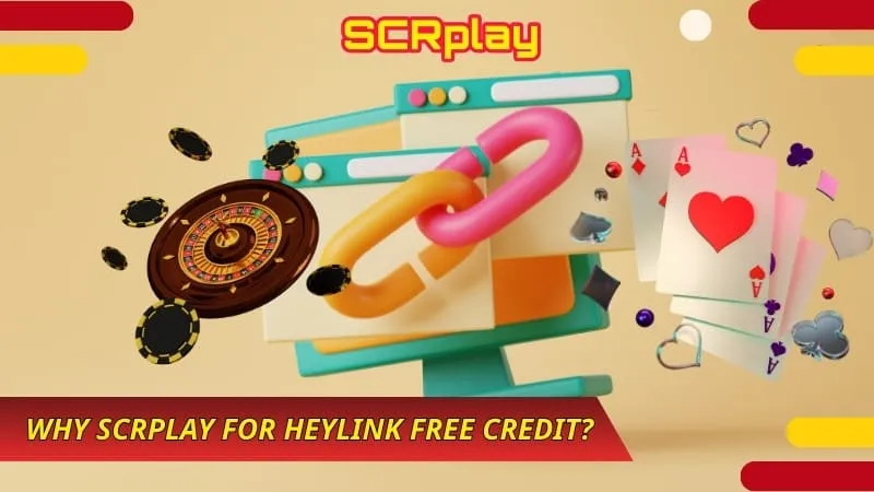 Why SCRPlay for Heylink Free Credit?